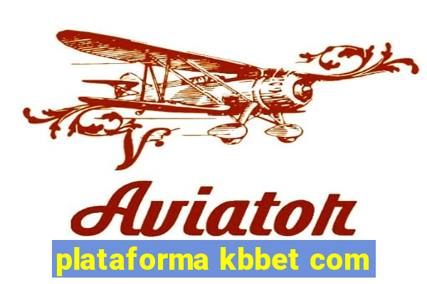 plataforma kbbet com